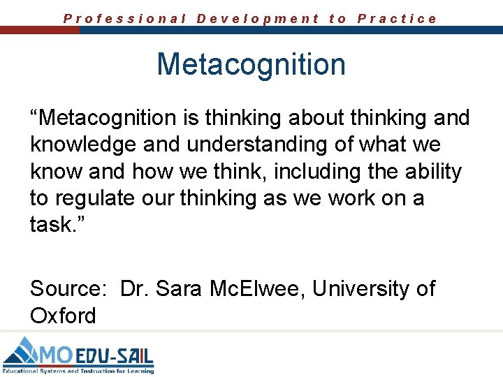 Professional Development to Practice Metacognition “Metacognition is thinking about thinking and knowledge and understanding