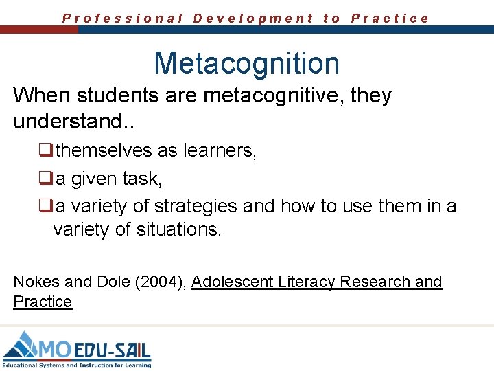 Professional Development to Practice Metacognition When students are metacognitive, they understand. . qthemselves as