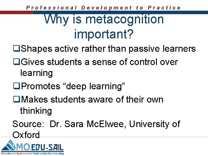 Professional Development to Practice Why is metacognition important? q. Shapes active rather than passive