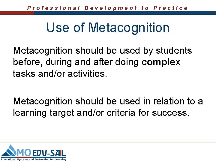 Professional Development to Practice Use of Metacognition should be used by students before, during