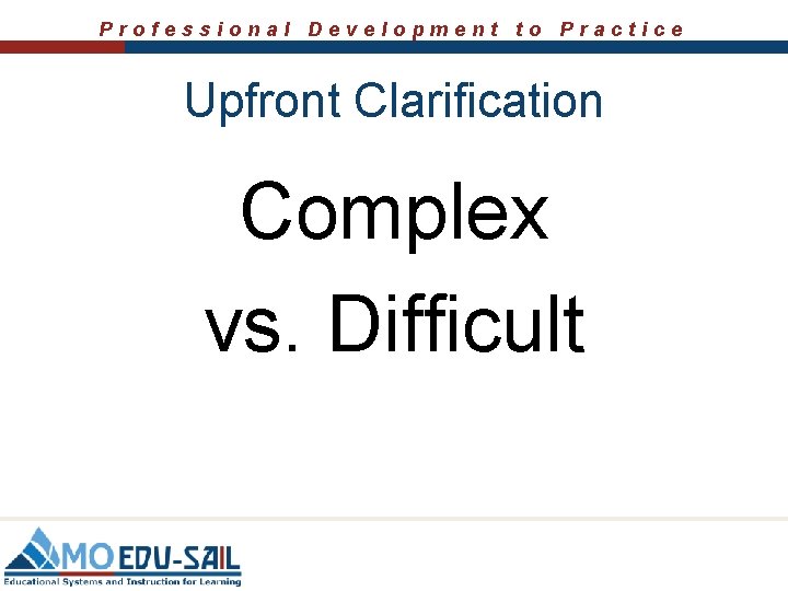 Professional Development to Practice Upfront Clarification Complex vs. Difficult 