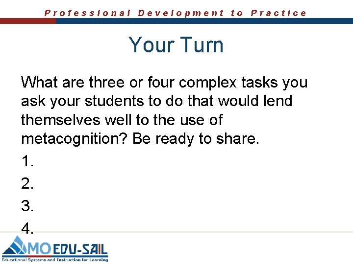 Professional Development to Practice Your Turn What are three or four complex tasks you