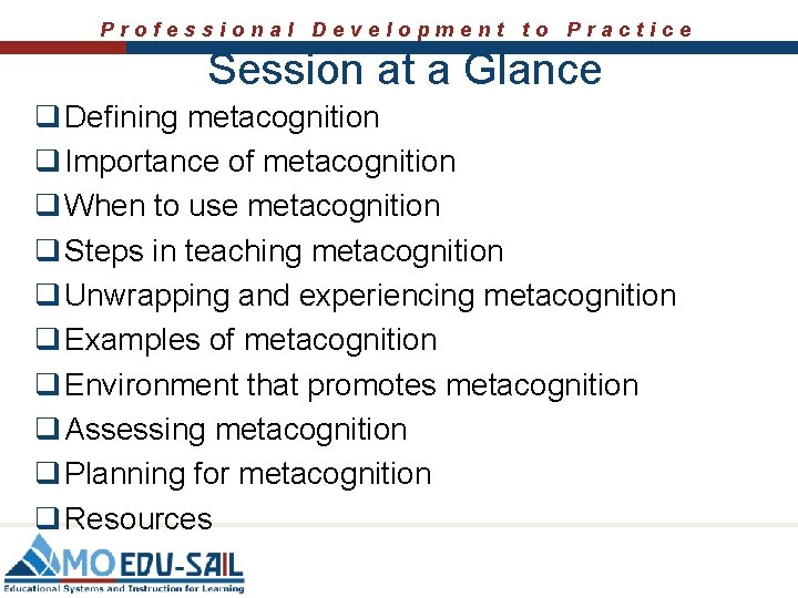 Professional Development to Practice Session at a Glance q Defining metacognition q Importance of