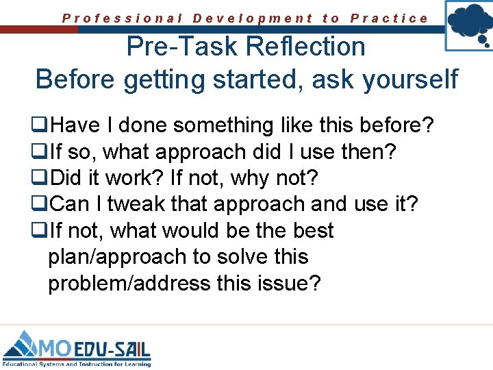 Professional Development to Practice Pre-Task Reflection Before getting started, ask yourself What is the