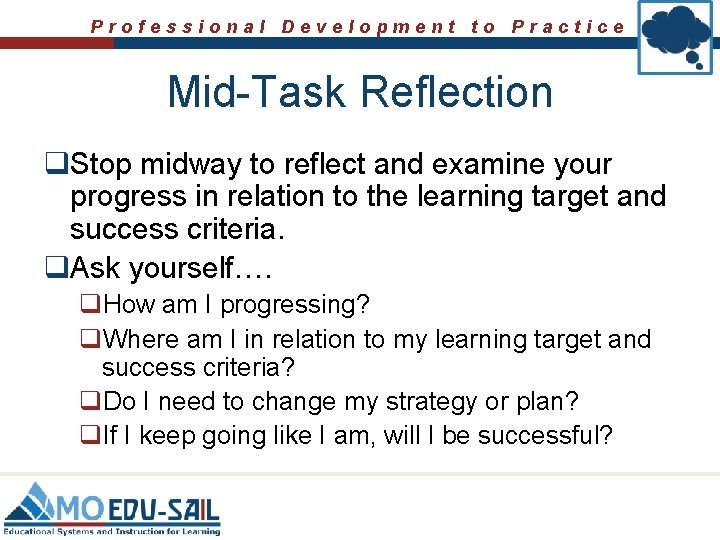 Professional Development to Practice Mid-Task Reflection q. Stop midway to reflect and examine your
