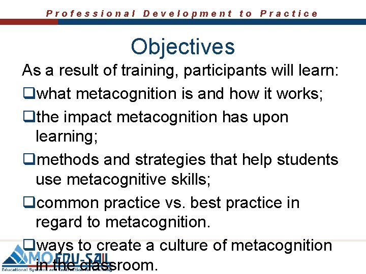 Professional Development to Practice Objectives As a result of training, participants will learn: qwhat