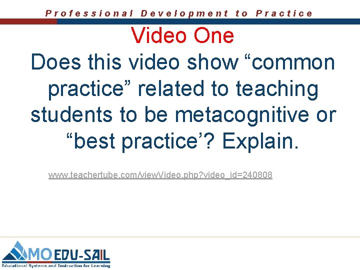 Professional Development to Practice Video One Does this video show “common practice” related to