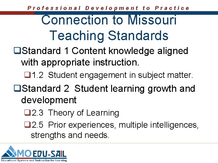 Professional Development to Practice Connection to Missouri Teaching Standards q. Standard 1 Content knowledge