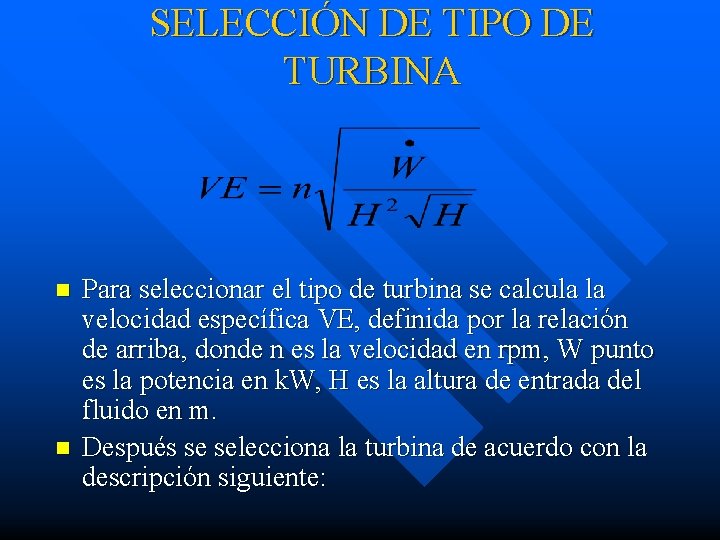 SELECCIÓN DE TIPO DE TURBINA n n Para seleccionar el tipo de turbina se