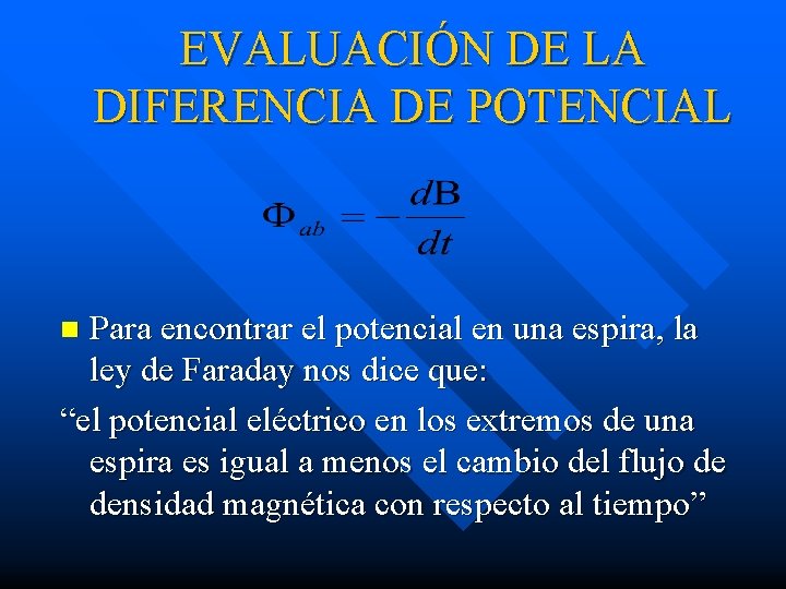 EVALUACIÓN DE LA DIFERENCIA DE POTENCIAL Para encontrar el potencial en una espira, la