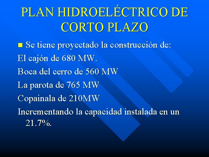 PLAN HIDROELÉCTRICO DE CORTO PLAZO Se tiene proyectado la construcción de: El cajón de