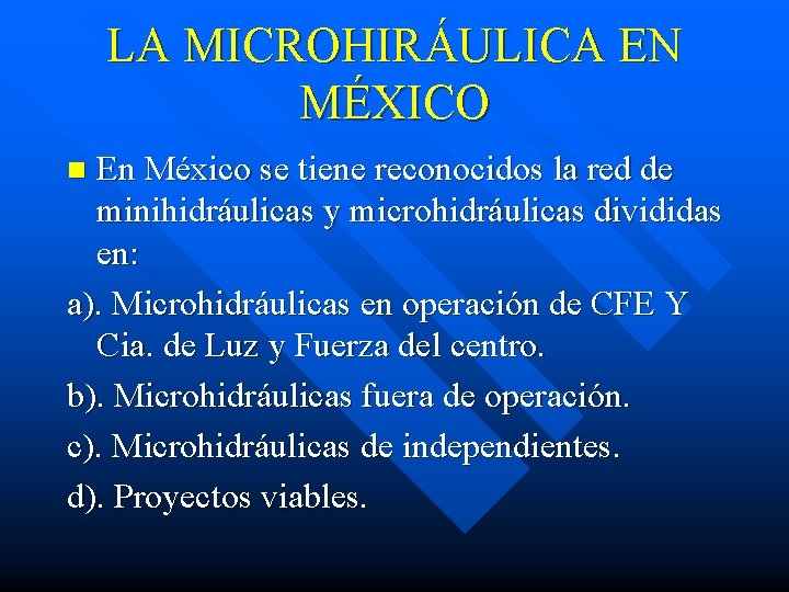 LA MICROHIRÁULICA EN MÉXICO En México se tiene reconocidos la red de minihidráulicas y