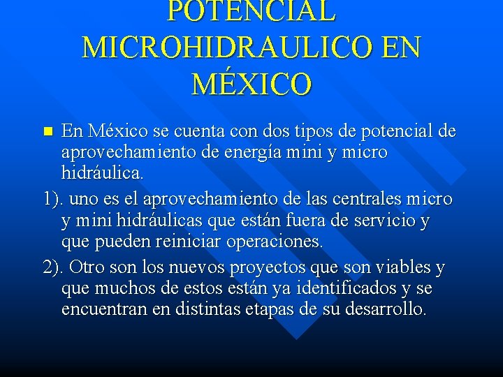 POTENCIAL MICROHIDRAULICO EN MÉXICO En México se cuenta con dos tipos de potencial de