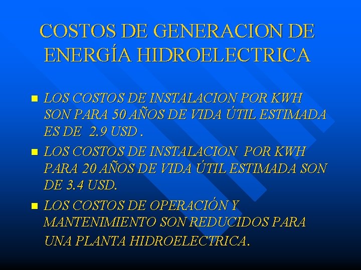 COSTOS DE GENERACION DE ENERGÍA HIDROELECTRICA n n n LOS COSTOS DE INSTALACION POR