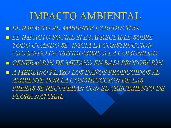 IMPACTO AMBIENTAL n n EL IMPACTO AL AMBIENTE ES REDUCIDO. EL IMPACTO SOCIAL SI