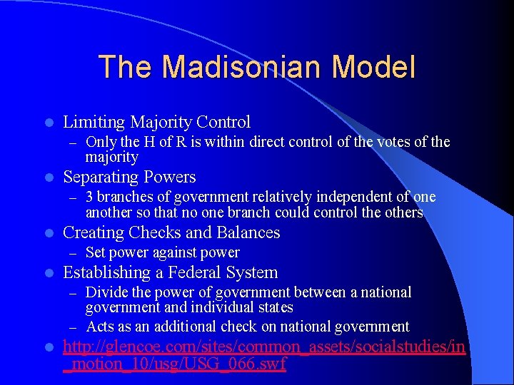 The Madisonian Model l Limiting Majority Control – Only the H of R is