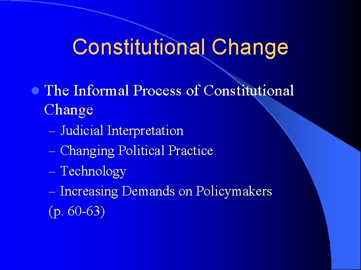 Constitutional Change l The Informal Process of Constitutional Change – Judicial Interpretation – Changing