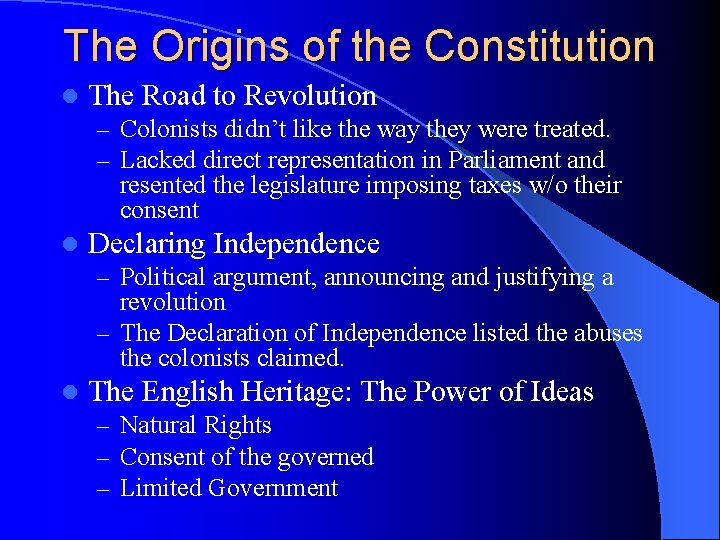 The Origins of the Constitution l The Road to Revolution – Colonists didn’t like