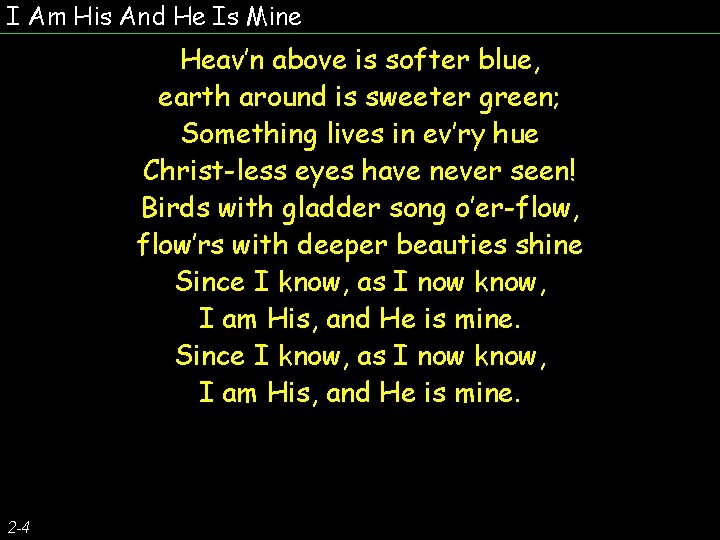 I Am His And He Is Mine Heav’n above is softer blue, earth around