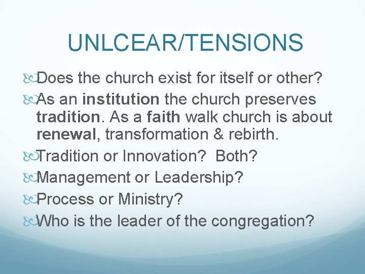 UNLCEAR/TENSIONS Does the church exist for itself or other? As an institution the church UNLCEAR/TENSIONS Does the church exist for itself or other? As an institution the church
