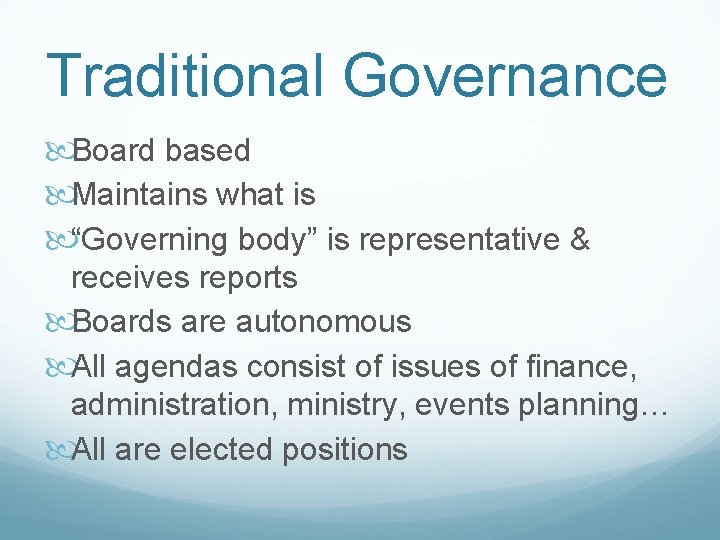 Traditional Governance Board based Maintains what is “Governing body” is representative & receives reports Traditional Governance Board based Maintains what is “Governing body” is representative & receives reports