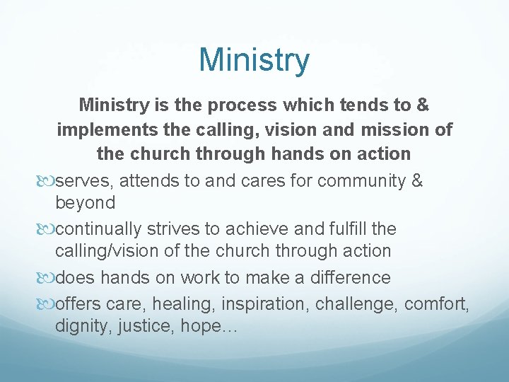 Ministry is the process which tends to & implements the calling, vision and mission Ministry is the process which tends to & implements the calling, vision and mission