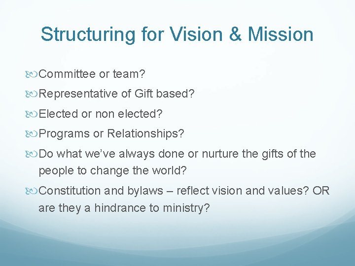 Structuring for Vision & Mission Committee or team? Representative of Gift based? Elected or Structuring for Vision & Mission Committee or team? Representative of Gift based? Elected or