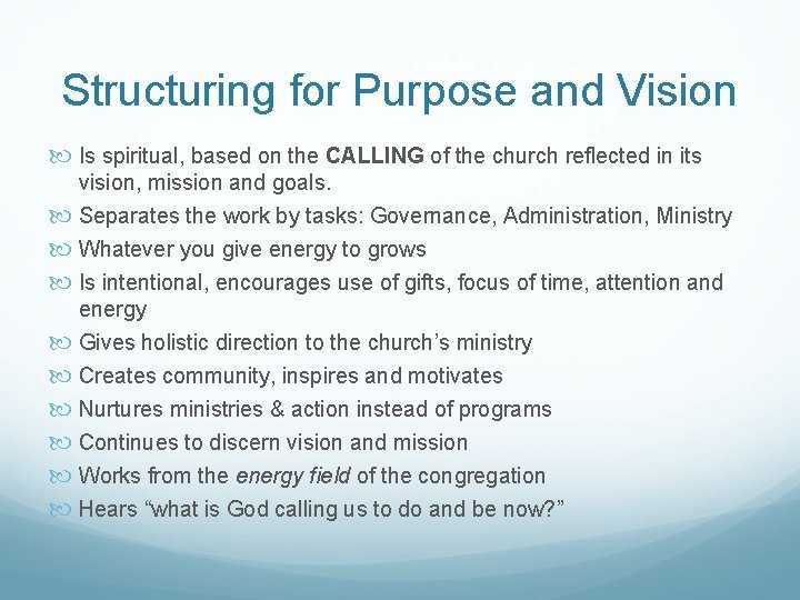 Structuring for Purpose and Vision Is spiritual, based on the CALLING of the church Structuring for Purpose and Vision Is spiritual, based on the CALLING of the church