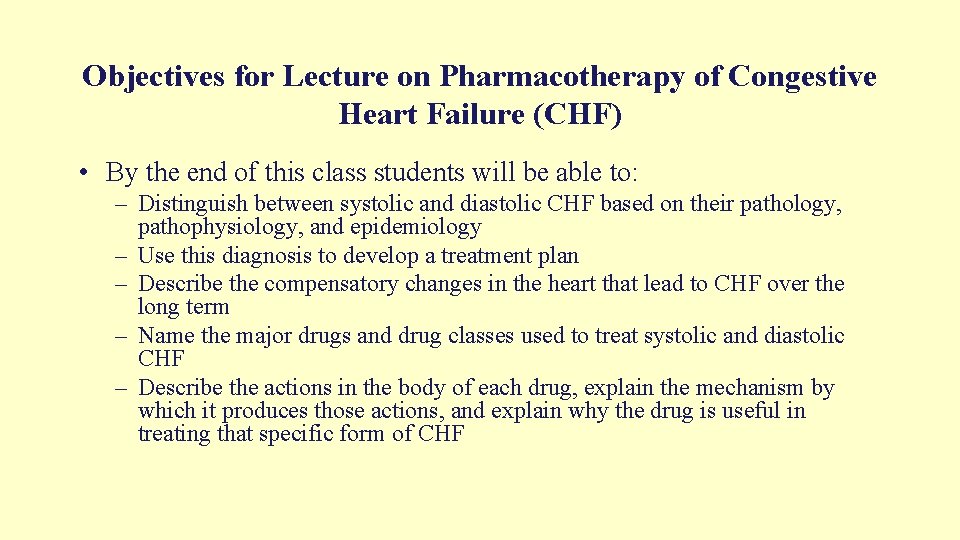 Objectives for Lecture on Pharmacotherapy of Congestive Heart Failure (CHF) • By the end