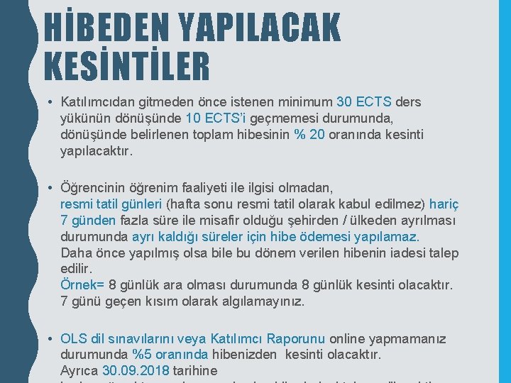 HİBEDEN YAPILACAK KESİNTİLER • Katılımcıdan gitmeden önce istenen minimum 30 ECTS ders yükünün dönüşünde