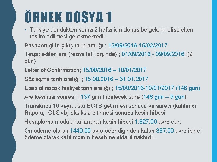 ÖRNEK DOSYA 1 • Türkiye döndükten sonra 2 hafta için dönüş belgelerin ofise elten