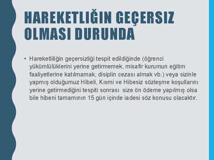 HAREKETLIĞIN GEÇERSIZ OLMASI DURUNDA • Hareketliliğin geçersizliği tespit edildiğinde (öğrenci yükümlülüklerini yerine getirmemek, misafir