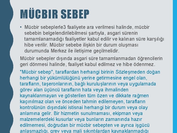 MÜCBIR SEBEP • Mücbir sebeplerle 3 faaliyete ara verilmesi halinde, mücbir sebebin belgelendirilebilmesi şartıyla, MÜCBIR SEBEP • Mücbir sebeplerle 3 faaliyete ara verilmesi halinde, mücbir sebebin belgelendirilebilmesi şartıyla,