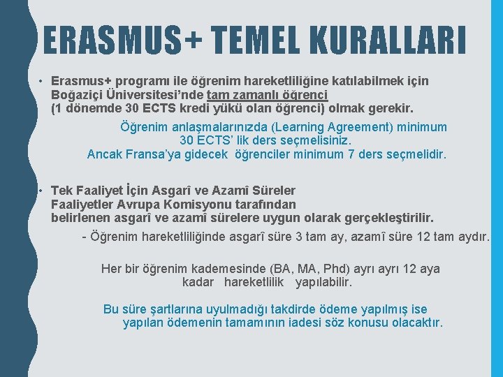 ERASMUS+ TEMEL KURALLARI • Erasmus+ programı ile öğrenim hareketliliğine katılabilmek için Boğaziçi Üniversitesi’nde tam ERASMUS+ TEMEL KURALLARI • Erasmus+ programı ile öğrenim hareketliliğine katılabilmek için Boğaziçi Üniversitesi’nde tam