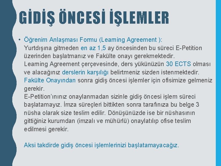 GİDİŞ ÖNCESİ İŞLEMLER • Öğrenim Anlaşması Formu (Learning Agreement ): Yurtdışına gitmeden en az GİDİŞ ÖNCESİ İŞLEMLER • Öğrenim Anlaşması Formu (Learning Agreement ): Yurtdışına gitmeden en az