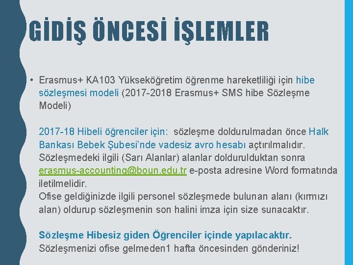 GİDİŞ ÖNCESİ İŞLEMLER • Erasmus+ KA 103 Yükseköğretim öğrenme hareketliliği için hibe sözleşmesi modeli GİDİŞ ÖNCESİ İŞLEMLER • Erasmus+ KA 103 Yükseköğretim öğrenme hareketliliği için hibe sözleşmesi modeli