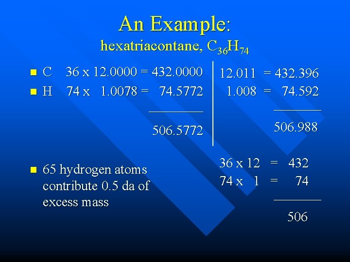 An Example: hexatriacontane, C 36 H 74 n n n C 36 x 12. An Example: hexatriacontane, C 36 H 74 n n n C 36 x 12.