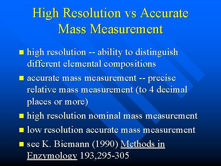 High Resolution vs Accurate Mass Measurement high resolution -- ability to distinguish different elemental High Resolution vs Accurate Mass Measurement high resolution -- ability to distinguish different elemental