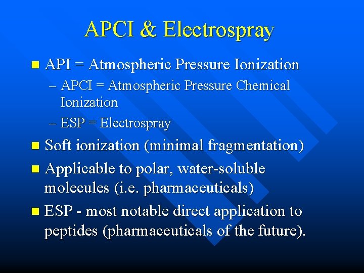 APCI & Electrospray n API = Atmospheric Pressure Ionization – APCI = Atmospheric Pressure APCI & Electrospray n API = Atmospheric Pressure Ionization – APCI = Atmospheric Pressure
