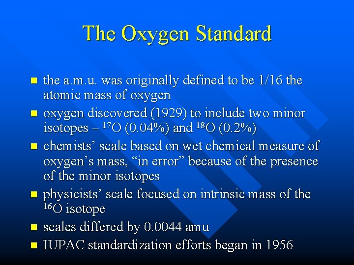 The Oxygen Standard n n n the a. m. u. was originally defined to The Oxygen Standard n n n the a. m. u. was originally defined to