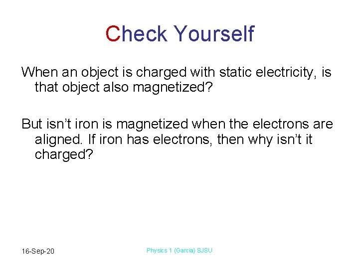 Check Yourself When an object is charged with static electricity, is that object also Check Yourself When an object is charged with static electricity, is that object also