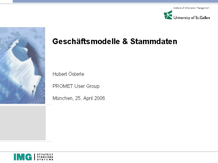 Geschäftsmodelle & Stammdaten Hubert Österle PROMET User Group München, 25. April 2006 