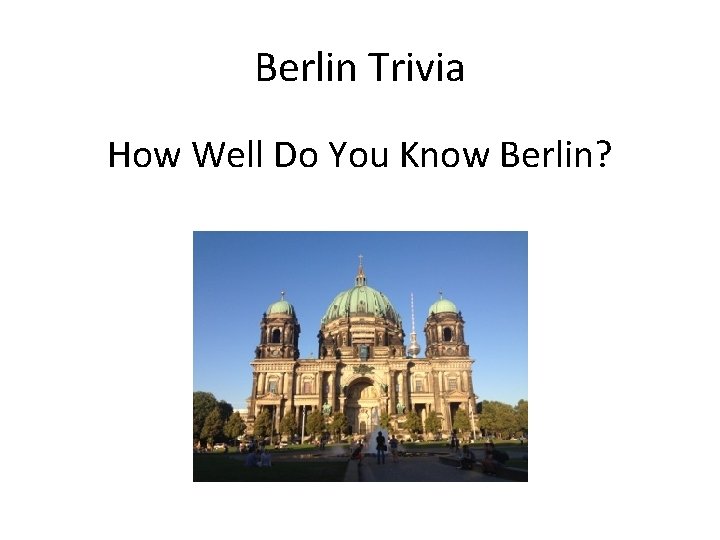 Berlin Trivia How Well Do You Know Berlin? 