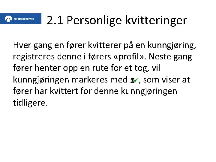 2. 1 Personlige kvitteringer Hver gang en fører kvitterer på en kunngjøring, registreres denne