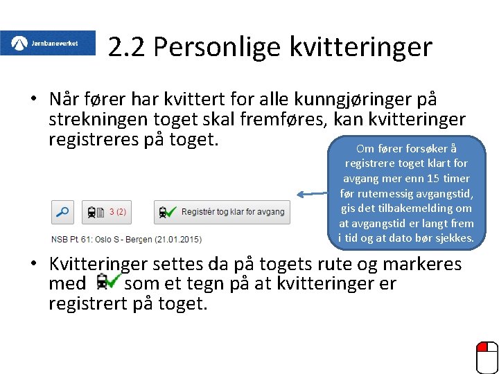 2. 2 Personlige kvitteringer • Når fører har kvittert for alle kunngjøringer på strekningen 2. 2 Personlige kvitteringer • Når fører har kvittert for alle kunngjøringer på strekningen