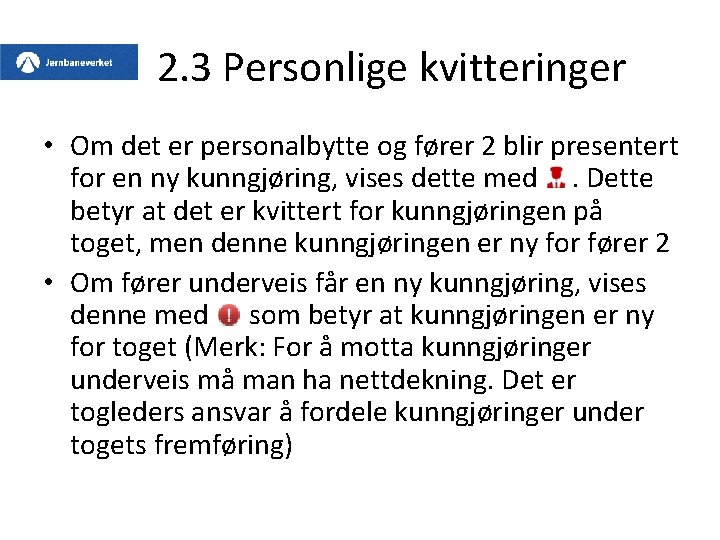 2. 3 Personlige kvitteringer • Om det er personalbytte og fører 2 blir presentert