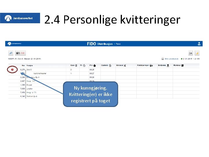 2. 4 Personlige kvitteringer Ny kunngjøring. Kvittering(er) er ikke registrert på toget 2. 4 Personlige kvitteringer Ny kunngjøring. Kvittering(er) er ikke registrert på toget