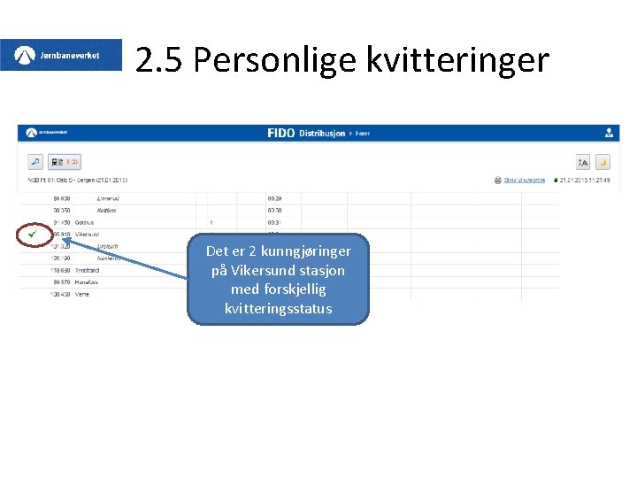 2. 5 Personlige kvitteringer Det er 2 kunngjøringer på Vikersund stasjon med forskjellig kvitteringsstatus