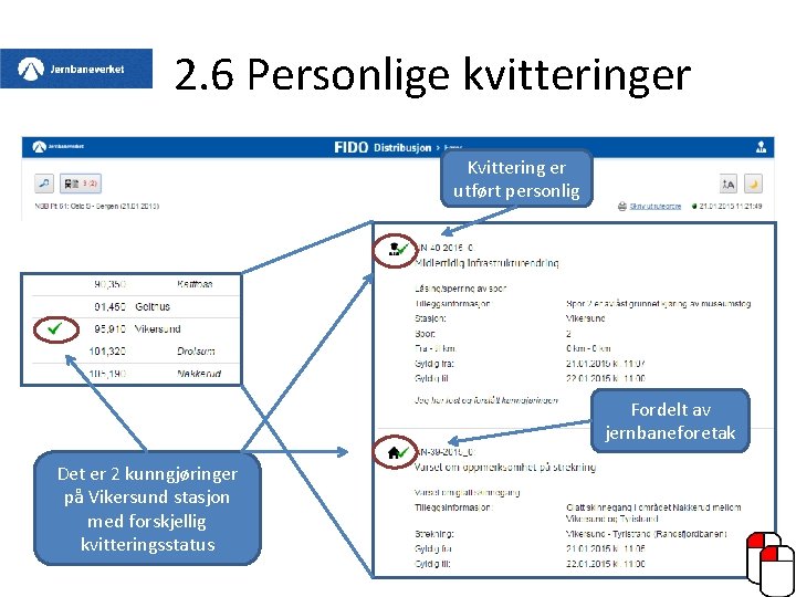 2. 6 Personlige kvitteringer Kvittering er utført personlig Fordelt av jernbaneforetak Det er 2