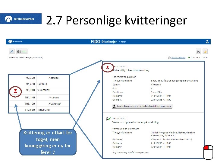 2. 7 Personlige kvitteringer Kvittering er utført for toget, men kunngjøring er ny for